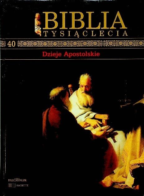 Biblia Tysiąclecia Tom 40 Dzieje Apostolskie - Opracowanie zbiorowe