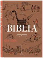 Biblia. Wielkie opowieści Starego Testamentu