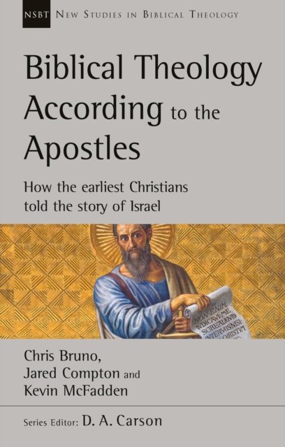 Biblical Theology According to the Apostles: How The Earliest ...