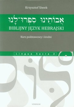 Biblijny język hebrajski. Kurs podstawowy i średni - Siwek Krzysztof