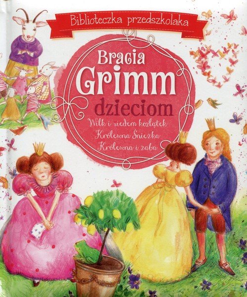 Biblioteczka Przedszkolaka Bracia Grimm Dzieciom Bracia Grimm