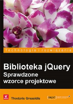 Biblioteka jQuery. Sprawdzone wzorce projektowe - Greasidis Thodoris