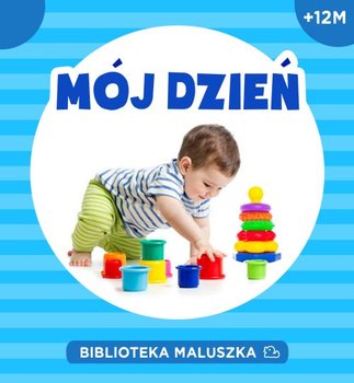 Biblioteka maluszka. Mój dzień - Opracowanie zbiorowe