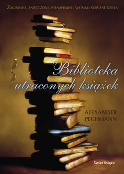 Biblioteka utraconych książek - Pechmann Alexander