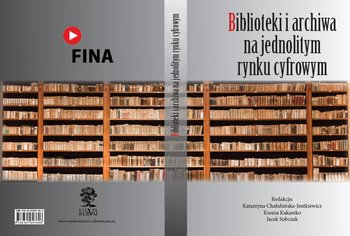 Biblioteki i archiwa na jednolitym rynku cyfrowym - Opracowanie zbiorowe