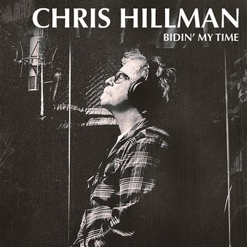 Bidin' My Time - Chris Hillman