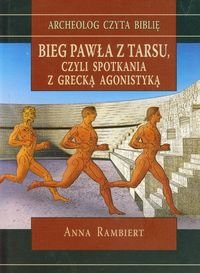 Bieg Pawła z Tarsu, czyli spotkania z grecką agonistyką - Rambiert Anna