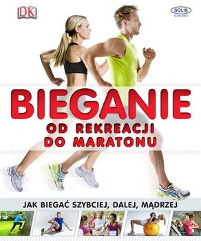 Bieganie. Od rekreacji do maratonu - Opracowanie zbiorowe