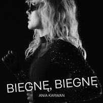 Biegnę, biegnę Ania Karwan