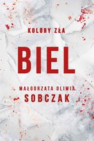 Biel. Kolory zła. Tom 3 - ebook mobi Sobczak Małgorzata Oliwia