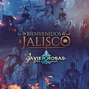 Bienvenidos A Jalisco - Javier Rosas Y Su Artillería Pesada
