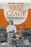 Bieszczady. Morze Niepamięci - Kryciński Stanisław