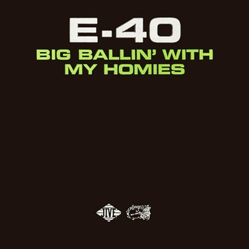 Big Ballin' With My Homies - E-40