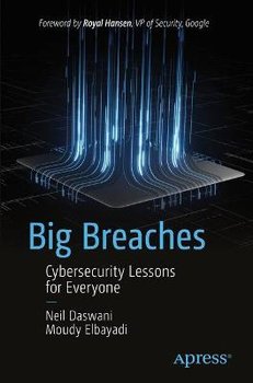 Big Breaches: Cybersecurity Lessons for Everyone - Neil Daswani