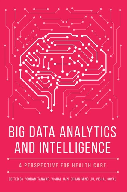Big Data Analytics and Intelligence: A Perspective for Health Care ...