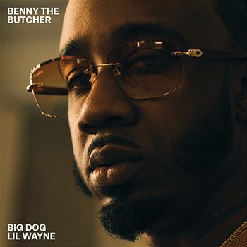 Big Dog - Benny The Butcher, Lil Wayne