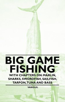 Big Game Fishing - With Chapters on - Various Authors