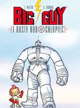 Big Guy i Rusty robochłopiec - Miller Frank