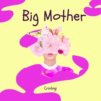 Big Mother - CRIOLOGI