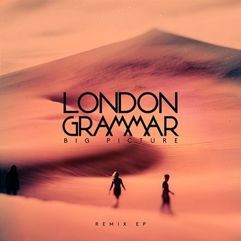 Big Picture - London Grammar
