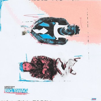BIG SWAG - Lancey Foux feat. 24kGoldn