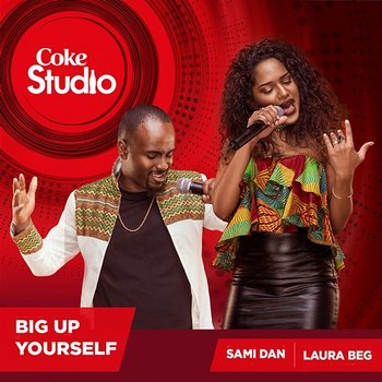 Big Up Yourself (Coke Studio Africa) - Sami Dan and Laura Beg