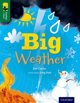 Big Weather. Oxford Reading Tree TreeTops inFact. Level 12 - Zoe Clarke