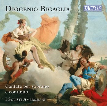 Bigaglia: Cantatas for soprano and continuo - I Solisti Ambrosiani, Pedersoli Tullia
