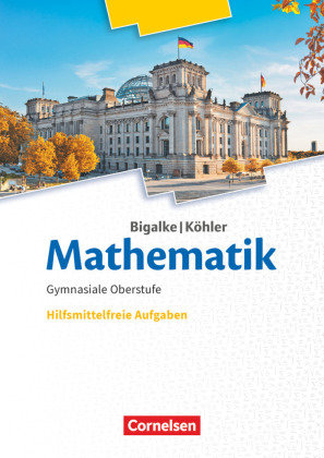 Bigalke/Köhler: Mathematik - Allgemeine Ausgabe - 11.-13. Schuljahr ...