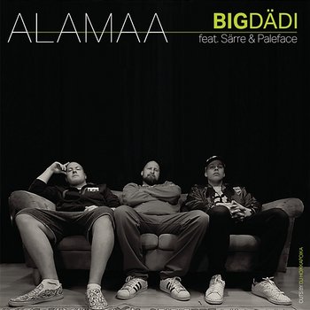 Bigdädi - Alamaa feat. Särre, Paleface