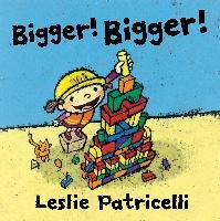 Bigger! Bigger! - Patricelli Leslie