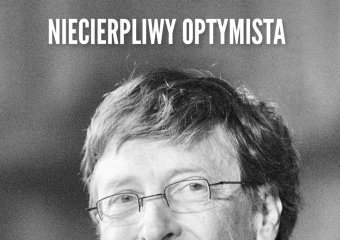 Bądź „Niecierpliwym optymistą” jak Bill Gates