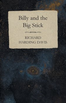 Billy and the Big Stick - Davis Richard Harding