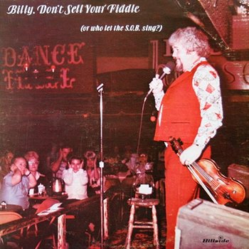 Billy, Don't Sell Your Fiddle (Or Who Let The S.O.B. Sing?) - Billy Armstrong