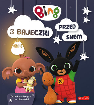 Bing. 3 bajeczki przed snem - Opracowanie zbiorowe