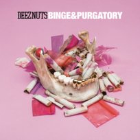 Binge And Purgatory Deez Nuts