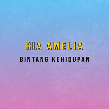 Bintang Kehidupan - Ria Amelia