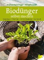 Biodünger selber machen - Heistinger Andrea, Grand Alfred