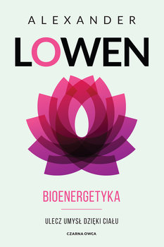 Bioenergetyka - Lowen Alexander