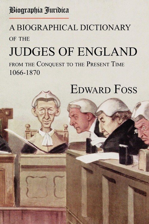 Biographia Juridica. A Biographical Dictionary of the Judges of England