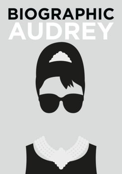 Biographic. Audrey. Great Lives in Graphic Form - Collins Sophie