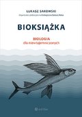 Bioksiążka. Biologia dla niewtajemniczonych - Sakowski Łukasz
