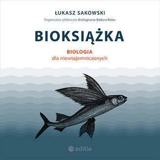 Bioksiążka. Biologia dla niewtajemniczonych - Sakowski Łukasz