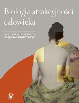 Biologia atrakcyjności człowieka - Pawłowski Bogusław