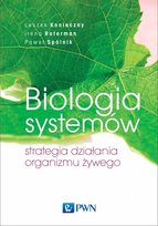 Biologia systemów. Strategia działania organizmu żywego Konieczny Leszek, Roterman-Konieczna Irena, Spólnik Paweł