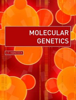 Biomedical Sciences Explained Molecular Genetics - Hancock John