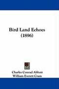Bird Land Echoes (1896) - Abbott Charles Conrad