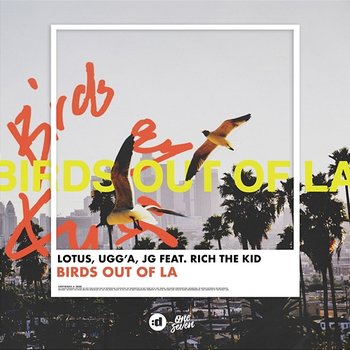 Birds Out Of LA - Lotus, Ugg'A, JG feat. Rich The Kid