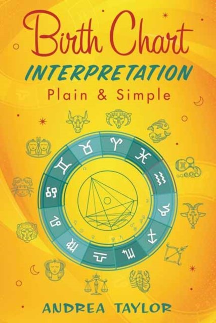 Birth Chart Interpretation Plain & Simple - Llewellyn Publications,U.S