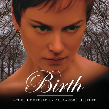 Birth (Original Score) - Alexandre Desplat